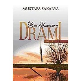 BIR YAZARIN DRAMI - MUSTAFA SAKARYA