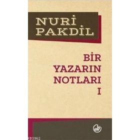 Bir Yazarın Notları 1 - Nuri Pakdil