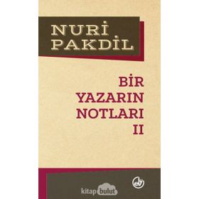 Bir Yazarın Notları 2 - Nuri Pakdil