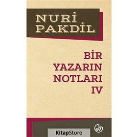 Bir Yazarın Notları 4 - Nuri Pakdil