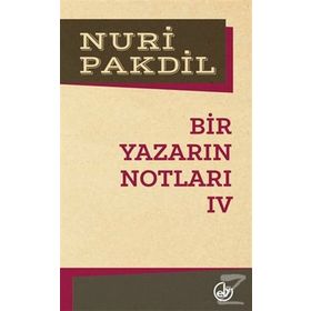 Bir Yazarın Notları 4 - Nuri Pakdil