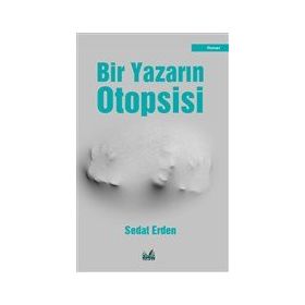 Bir Yazarın Otopsisi - Sedat Erden
