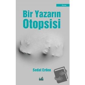 Bir Yazarın Otopsisi - Sedat Erden