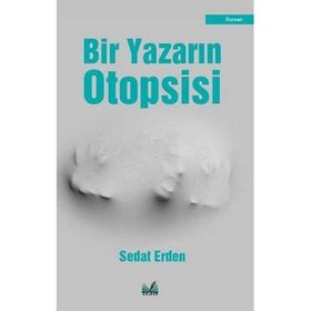 Bir Yazarın Otopsisi - Sedat Erden