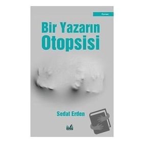 Bir Yazarın Otopsisi - Sedat Erden
