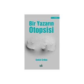 Bir Yazarın Otopsisi - Sedat Erden