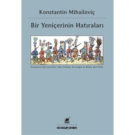 BIR YENIÇERININ HATIRALARI - KONSTANTIN MIHAILOVIÇ