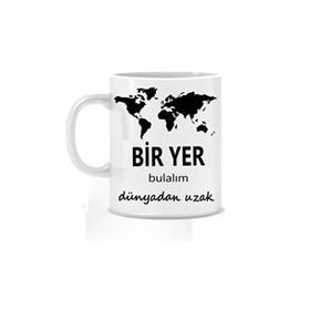 Bir Yer Bulalım Dünyadan Uzak Baskılı Kupa