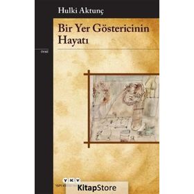 Bir Yer Göstericinin Hayatı - Hulki Aktunç