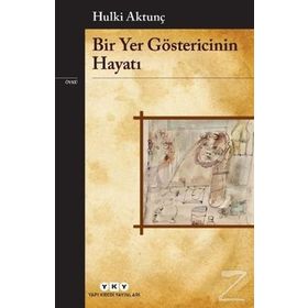 Bir Yer Göstericinin Hayatı - Hulki Aktunç