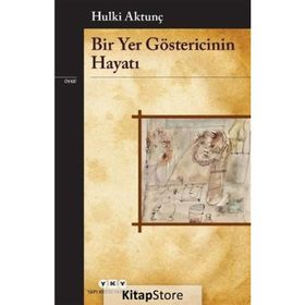 Bir Yer Göstericinin Hayatı - Hulki Aktunç