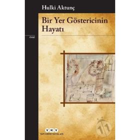 Bir Yer Göstericinin Hayatı - Hulki Aktunç