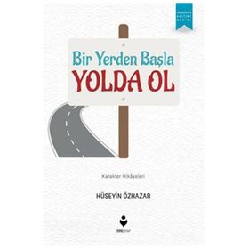 Bir Yerden Başla Yolda Ol - Hüseyin Özhazar