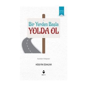 Bir Yerden Başla Yolda Ol - Hüseyin Özhazar