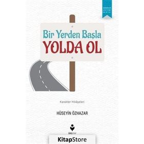 Bir Yerden Başla Yolda Ol - Hüseyin Özhazar