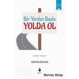 Bir Yerden Başla Yolda Ol - Hüseyin Özhazar