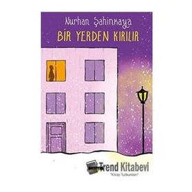Bir Yerden Kırılır Nurhan Şahinkaya Notos Kitap