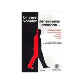 BIR YEREL YÖNETİM DENEYIMININ ARDINDAN - SIRMA TURGUT; EDA Ç.CEYLAN