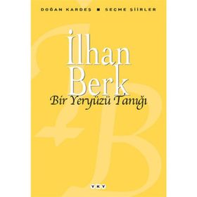 BIR YERYÜZÜ TANIĞI SEÇME ŞİİRLER - İLHAN BERK