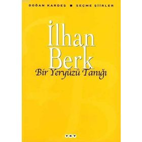BIR YERYÜZÜ TANIĞI SEÇME ŞİİRLER - İLHAN BERK
