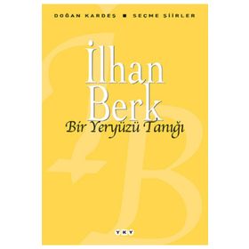 BIR YERYÜZÜ TANIĞI SEÇME ŞİİRLER - İLHAN BERK