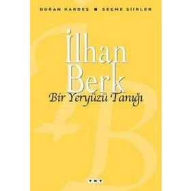 BIR YERYÜZÜ TANIĞI SEÇME ŞİİRLER - İLHAN BERK
