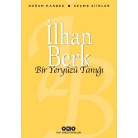 BIR YERYÜZÜ TANIĞI SEÇME ŞİİRLER - İLHAN BERK
