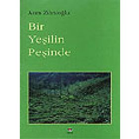 BIR YEŞİLİN PEŞİNDE - ASIM ZİHNİOĞLU