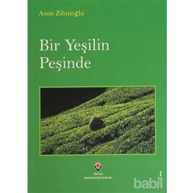 BIR YEŞİLİN PEŞİNDE - ASIM ZİHNİOĞLU