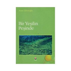 BIR YEŞİLİN PEŞİNDE - ASIM ZİHNİOĞLU