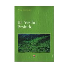 BIR YEŞİLİN PEŞİNDE - ASIM ZİHNİOĞLU