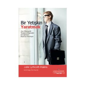 Bir Yetişkin Yaratmak - Julie Lythcott-Haims