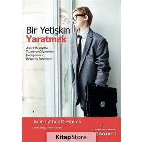 Bir Yetişkin Yaratmak - Julie Lythcott-Haims