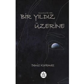 Bir Yıldız Üzerine - Deniz Korkmaz