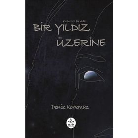 Bir Yıldız Üzerine - Deniz Korkmaz