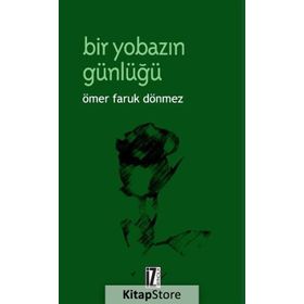BIR YOBAZIN GÜNLÜĞÜ - ÖMER FARUK DÖNMEZ