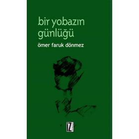 BIR YOBAZIN GÜNLÜĞÜ - ÖMER FARUK DÖNMEZ