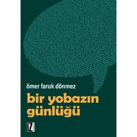 BIR YOBAZIN GÜNLÜĞÜ - ÖMER FARUK DÖNMEZ