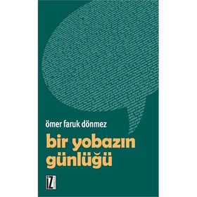 BIR YOBAZIN GÜNLÜĞÜ - ÖMER FARUK DÖNMEZ