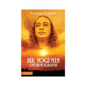 BIR YOGI'NIN OTOBIYOGRAFISI - PARAMAHANSA YOGANANDA