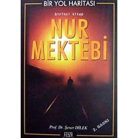 BIR YOL HARİTASI ( BIRINCI KITAP ) NUR MEKTEBI - ŞENER DILEK