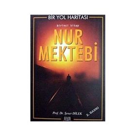 BIR YOL HARİTASI ( BIRINCI KITAP ) NUR MEKTEBI - ŞENER DILEK