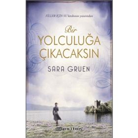 Bir Yolculuğa Çıkacaksın - Sara Gruen