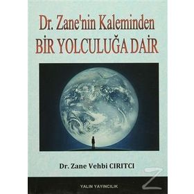 Bir Yolculuğa Dair - Dr. Zane Vehbi Cırıtcı