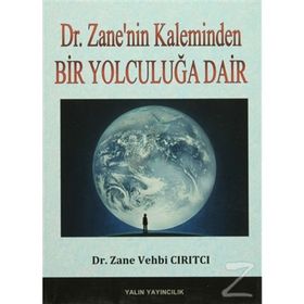 Bir Yolculuğa Dair - Dr. Zane Vehbi Cırıtcı