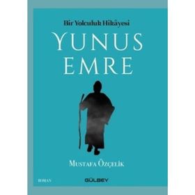 Bir Yolculuk Hikayesi Yunus Emre - Mustafa Öztürk