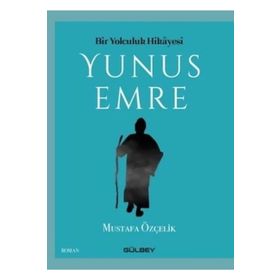 Bir Yolculuk Hikayesi Yunus Emre - Mustafa Öztürk