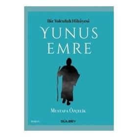 Bir Yolculuk Hikayesi Yunus Emre - Mustafa Öztürk