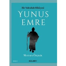 Bir Yolculuk Hikayesi Yunus Emre - Mustafa Öztürk