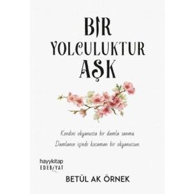 Bir Yolculuktur Aşk - Betül Ak